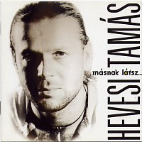 Hevesi Tamás – Másnak látsz