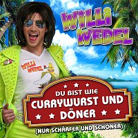 Willi Wedel – Du bist wie Currywurst und Doner