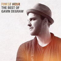 Gavin DeGraw – Finest Hour: The Best of Gavin DeGraw