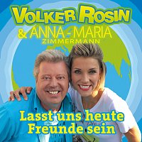 Volker Rosin, Anna-Maria Zimmermann – Lasst uns heute Freunde sein