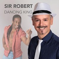 Sir Robert – Dancing King