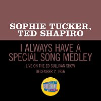 Sophie Tucker, Ted Shapiro – I Always Have A Special Song/Put Your Arms Around Me Honey/You Made Me Love You [Medley/Live On The Ed Sullivan Show, December 2, 1956]
