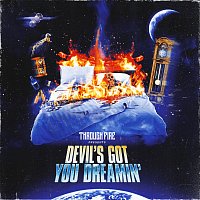 Through Fire – Devil's Got You Dreamin'