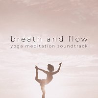 Golden Koopa, Peace Within You, Jijivisha, Asha Prerna, Qarkan, Mr Binaural – Breath and Flow: Yoga Meditation Soundtrack