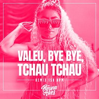 Valeu, bye bye, tchau tchau [Remix 150 BPM]