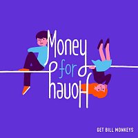 Get Bill Monkeys – Money for Honey
