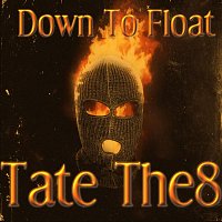 Tate The8 – Down to Float