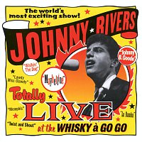 Johnny Rivers – Totally Live At The Whisky A Go Go [Live]