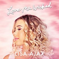 Lisa Ajax – Love Me Wicked