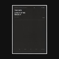 The 1975 – Love It If We Made It