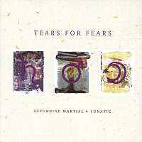 Tears For Fears – Saturnine Martial & Lunatic