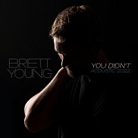 Brett Young – You Didn't [Acoustic 2022]