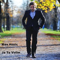 Max Hozic – Ja Te Volim
