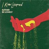 I Know Leopard – Rather Be Lonely