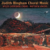 Jonathan Vaughn, Wells Cathedral Choir, Matthew Owens – Judith Bingham: Choral Music