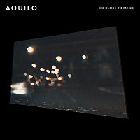 Aquilo – So Close To Magic
