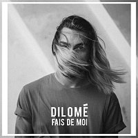 Dilomé – Fais de moi