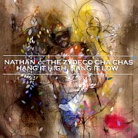 Nathan And The Zydeco Cha-Chas – Hang It High, Hang It Low