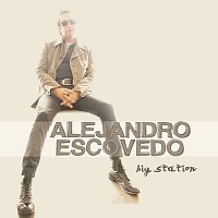 Alejandro Escovedo – Big Station