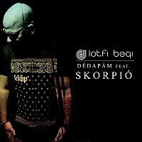 Lotfi Begi, Skorpió – Dédapám (feat. Skorpió)