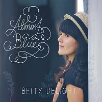 Betty Delight – Almost Blue