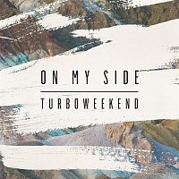 Turboweekend – On My Side