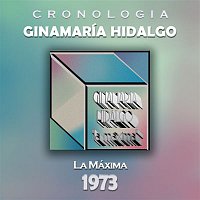 Ginamaria Hidalgo – Ginamaría Hidalgo Cronología - La Máxima (1973)