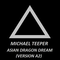 MICHAEL TEEPER – Asian dragon dream (Version A2)