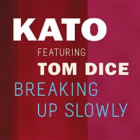 KATO ft. Tom Dice – Breaking Up Slowly
