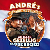 Přední strana obalu CD Wij Gaan Gezellig Naar De Kroeg (Andre's Oranje Favorieten)