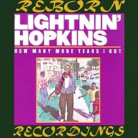 Lightnin Hopkins – How Many More Years I Got (HD Remastered)
