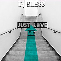 DJ Bless – Just Love Me