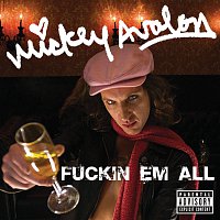 Mickey Avalon – Fuckin Em All
