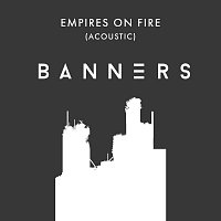 Banners – Empires On Fire [Acoustic]