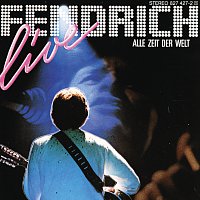 Rainhard Fendrich – Rainhard Fendrich Live: Alle Zeit Der Welt