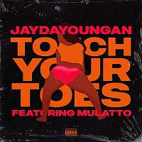 JayDaYoungan – Touch Your Toes (feat. Mulatto)