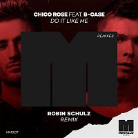 Chico Rose – Do It Like Me (feat. B-Case) [Robin Schulz Remix]