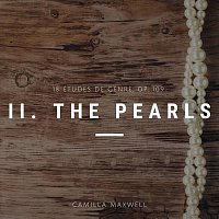 Camilla Maxwell – 18 Études de genre, OP. 109: II. The Pearls