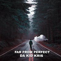 Da Kid Kris – Far from Perfect