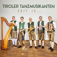 Tiroler Tanzmusikanten – Zeit is…