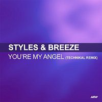 Styles & Breeze – You're My Angel [Technikal's Midnight Remix]
