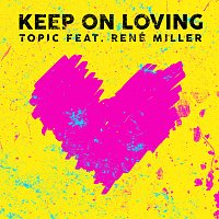Topic, René Miller – Keep On Loving