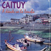 Caituy – A Dónde Va La Lancha [Remastered]