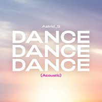 Astrid S – Dance Dance Dance [Acoustic]