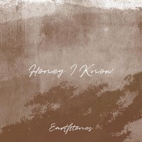 Earthtones – Honey I Know