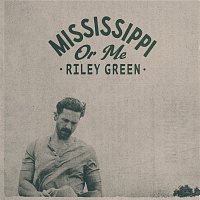 Riley Green – Mississippi Or Me