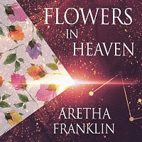 Aretha Franklin – Flowers In Heaven