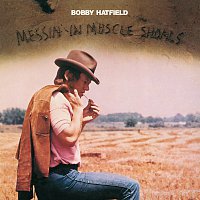 Bobby Hatfield – Messin' In Muscle Shoals