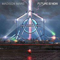 Madison Mars – Future Is Now