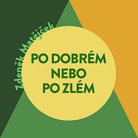 Po dobrém, nebo po zlém?